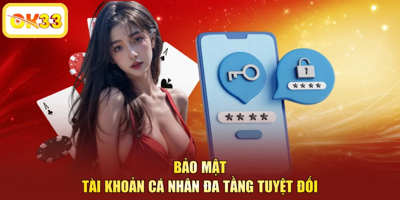 Bảo mật tài khoản cá nhân đa tầng tuyệt đối