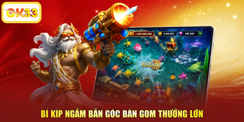 Bí kíp ngắm bắn góc bàn gom thưởng lớn