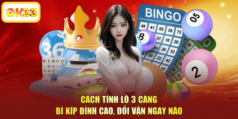 Cách Tính Lô 3 Càng - Bí Kíp Đỉnh Cao, Đổi Vận Ngay Nào