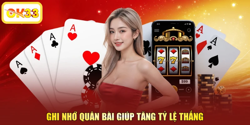 Ghi nhớ quân bài giúp tăng tỷ lệ thắng