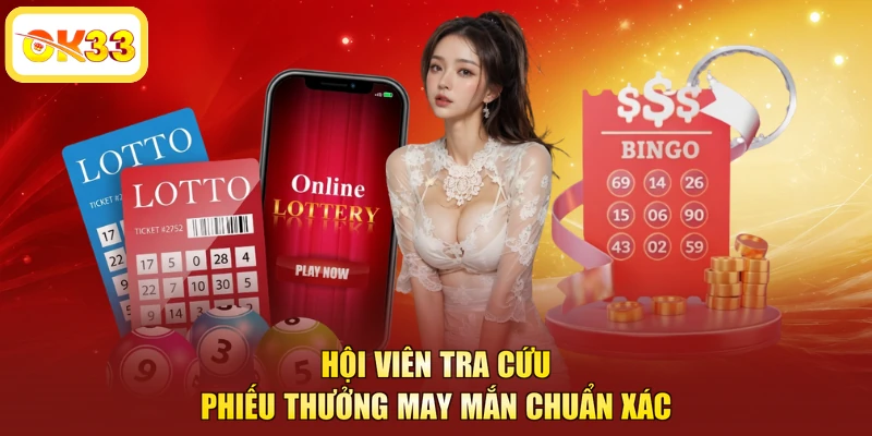 Hội viên tra cứu phiếu thưởng may mắn chuẩn xác