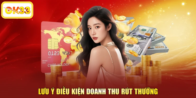 Lưu ý điều kiện doanh thu rút thưởng