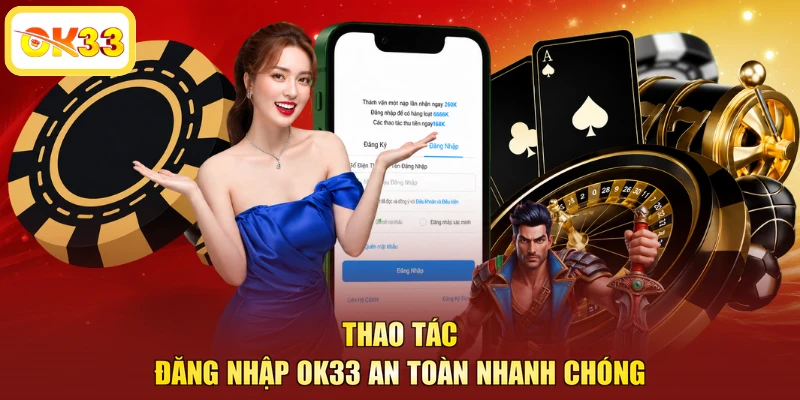 Thao tác đăng nhập OK33 an toàn nhanh chóng