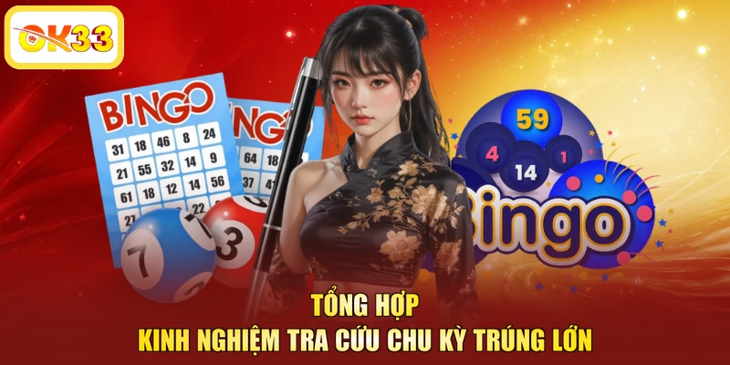Tổng hợp kinh nghiệm tra cứu chu kỳ trúng lớn